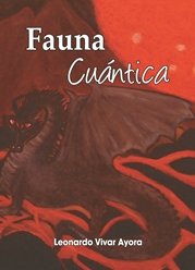 Fauna Cuántica libro Fauna Cuántica cuantica Leonardo Vivar Ayora
