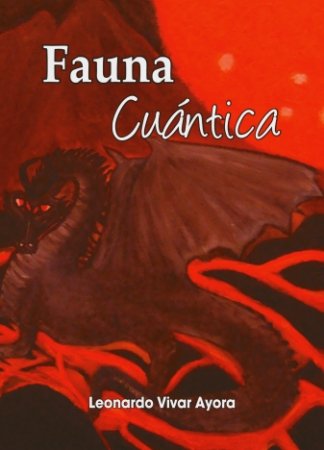 FAUNA CUÁNTICA. Leonardo Vivar Ayora FAUNA CUANTICA